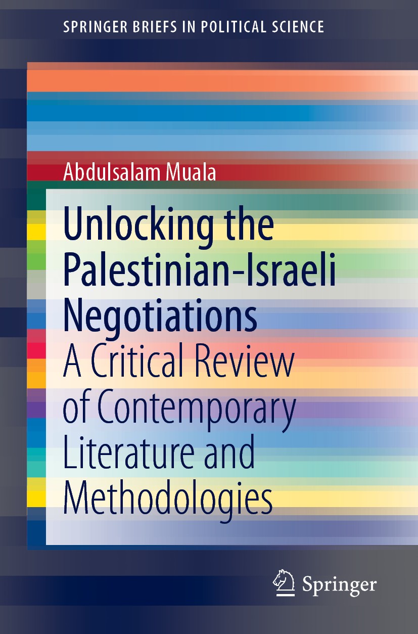 Titlebook: Unlocking the Palestinian-Israeli Negotiations; A Critical Review of Abdulsalam Muala Book 2019 The Author(s), under exclusive license to S Titlebook: Unlocking the Palestinian-Israeli Negotiations; A Critical Review of Abdulsalam Muala Book 2019 The Author(s), under exclusive license to S