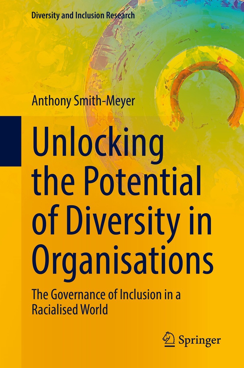 Titlebook: Unlocking the Potential of Diversity in Organisations; The Governance of In Anthony Smith-Meyer Book 2022 The Editor(s) (if applicable) and Titlebook: Unlocking the Potential of Diversity in Organisations; The Governance of In Anthony Smith-Meyer Book 2022 The Editor(s) (if applicable) and