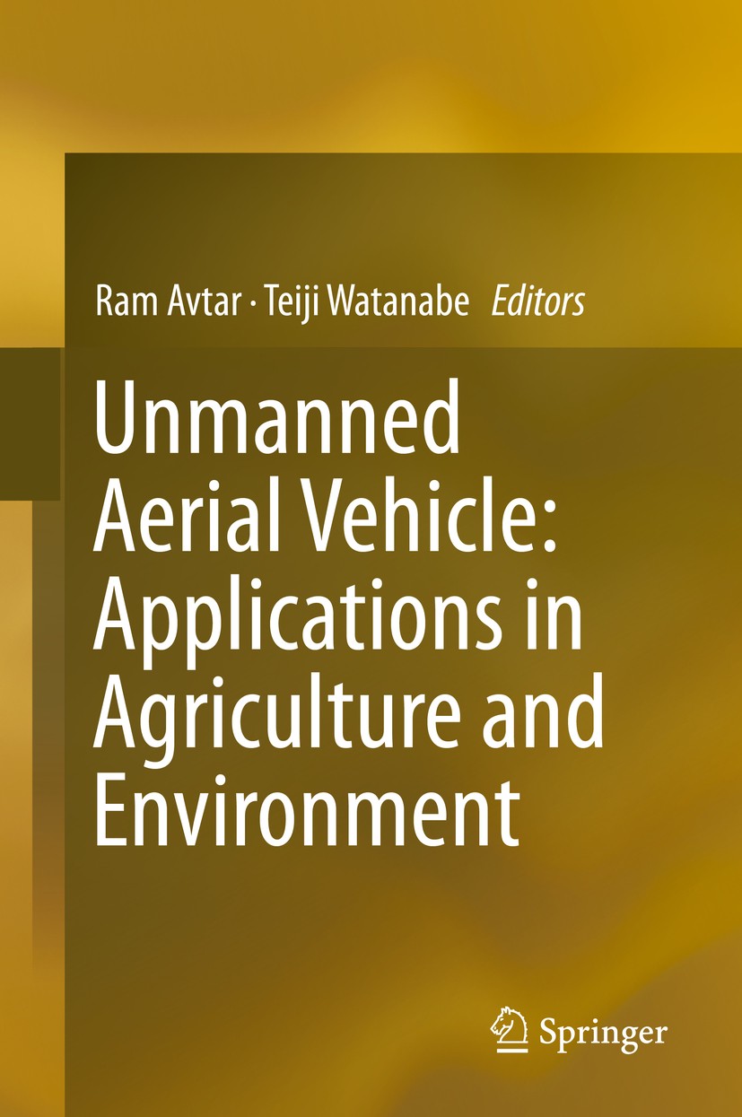 Titlebook: Unmanned Aerial Vehicle: Applications in Agriculture and Environment; Ram Avtar,Teiji Watanabe Book 2020 Springer Nature Switzerland AG 20 Titlebook: Unmanned Aerial Vehicle: Applications in Agriculture and Environment; Ram Avtar,Teiji Watanabe Book 2020 Springer Nature Switzerland AG 20