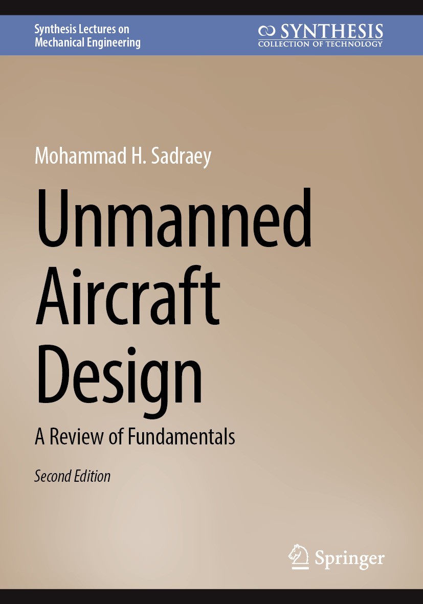 Titlebook: Unmanned Aircraft Design; A Review of Fundamen Mohammad H. Sadraey Book 2025Latest edition The Editor(s) (if applicable) and The Author(s), Titlebook: Unmanned Aircraft Design; A Review of Fundamen Mohammad H. Sadraey Book 2025Latest edition The Editor(s) (if applicable) and The Author(s),