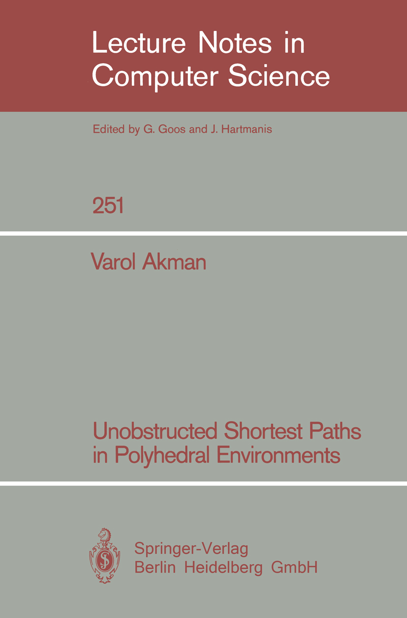 Titlebook: Unobstructed Shortest Paths in Polyhedral Environments; Varol Akman Book 1987 Springer-Verlag Berlin Heidelberg 1987 function.techniques Titlebook: Unobstructed Shortest Paths in Polyhedral Environments; Varol Akman Book 1987 Springer-Verlag Berlin Heidelberg 1987 function.techniques