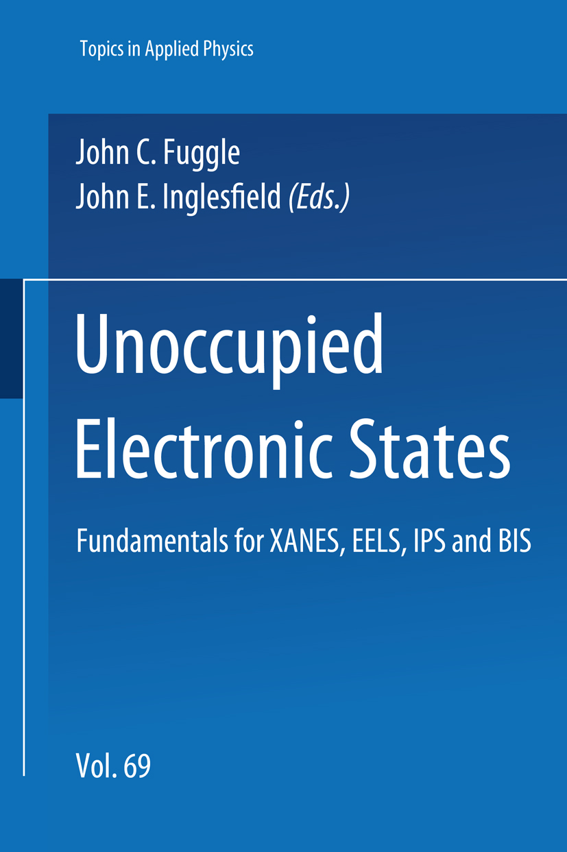 Titlebook: Unoccupied Electronic States; Fundamentals for XAN John C. Fuggle,John E. Inglesfield Textbook 1992 Springer-Verlag Berlin Heidelberg 1992 Titlebook: Unoccupied Electronic States; Fundamentals for XAN John C. Fuggle,John E. Inglesfield Textbook 1992 Springer-Verlag Berlin Heidelberg 1992