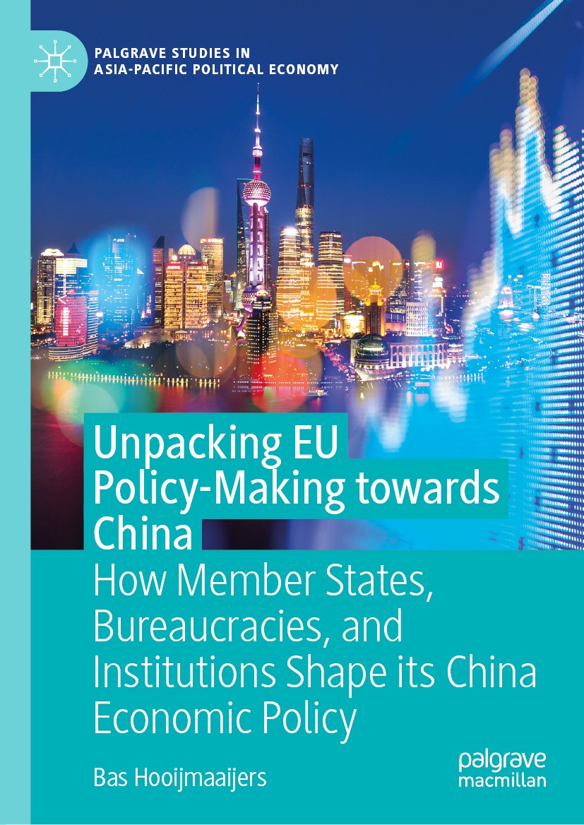 Titlebook: Unpacking EU Policy-Making towards China; How Member States, B Bas Hooijmaaijers Book 2021 The Editor(s) (if applicable) and The Author(s), Titlebook: Unpacking EU Policy-Making towards China; How Member States, B Bas Hooijmaaijers Book 2021 The Editor(s) (if applicable) and The Author(s),