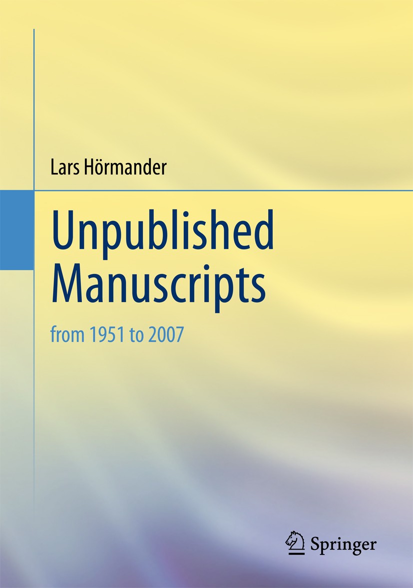 Titlebook: Unpublished Manuscripts; from 1951 to 2007 Lars Hörmander Book 2018 Springer International Publishing AG, part of Springer Nature 2018 Anal Titlebook: Unpublished Manuscripts; from 1951 to 2007 Lars Hörmander Book 2018 Springer International Publishing AG, part of Springer Nature 2018 Anal