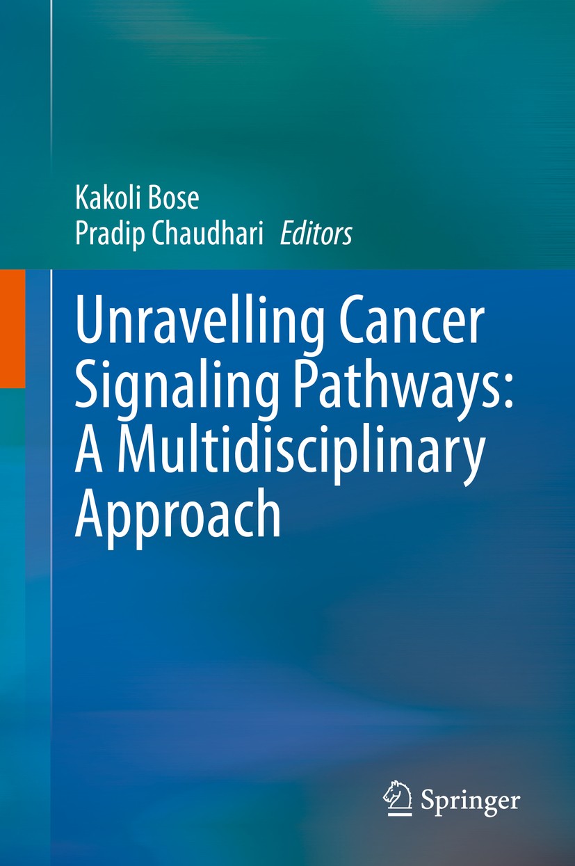 Titlebook: Unravelling Cancer Signaling Pathways: A Multidisciplinary Approach; Kakoli Bose,Pradip Chaudhari Book 2019 Springer Nature Singapore Pte Titlebook: Unravelling Cancer Signaling Pathways: A Multidisciplinary Approach; Kakoli Bose,Pradip Chaudhari Book 2019 Springer Nature Singapore Pte