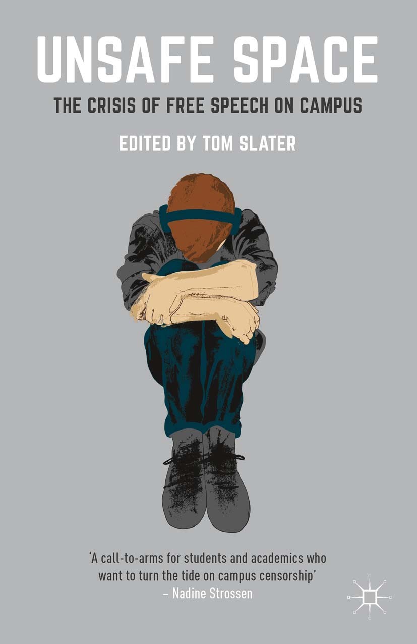 Titlebook: Unsafe Space; The Crisis of Free S Tom Slater (deputy editor) Book 2016 The Editor(s) (if applicable) and The Author(s) 2016 Free speech.Ca Titlebook: Unsafe Space; The Crisis of Free S Tom Slater (deputy editor) Book 2016 The Editor(s) (if applicable) and The Author(s) 2016 Free speech.Ca