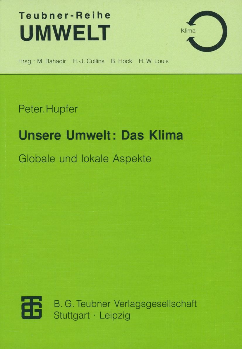 Titlebook: Unsere Umwelt: Das Klima; Globale und lokale A Peter Hupfer Textbook 1996 B. G. Teubner Verlagsgesellschaft Leipzig 1996 Aerosol.Effektive Titlebook: Unsere Umwelt: Das Klima; Globale und lokale A Peter Hupfer Textbook 1996 B. G. Teubner Verlagsgesellschaft Leipzig 1996 Aerosol.Effektive