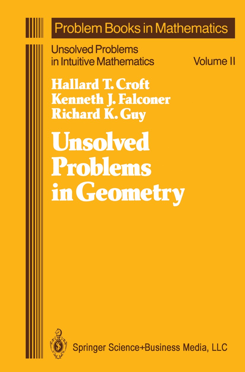 Titlebook: Unsolved Problems in Geometry; Unsolved Problems in Hallard T. Croft,Kenneth J. Falconer,Richard K. Gu Book 1991 Springer Science+Business Titlebook: Unsolved Problems in Geometry; Unsolved Problems in Hallard T. Croft,Kenneth J. Falconer,Richard K. Gu Book 1991 Springer Science+Business