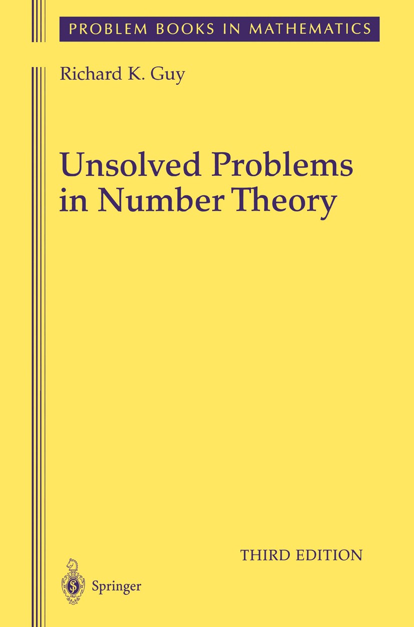 Titlebook: Unsolved Problems in Number Theory; Richard K. Guy Textbook 2004Latest edition Springer Science+Business Media New York 2004 Mersenne prim Titlebook: Unsolved Problems in Number Theory; Richard K. Guy Textbook 2004Latest edition Springer Science+Business Media New York 2004 Mersenne prim
