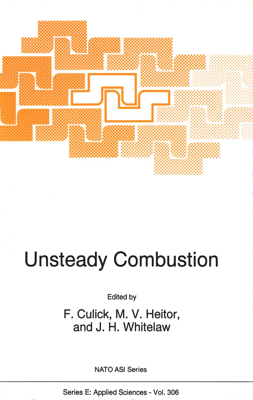 Titlebook: Unsteady Combustion; F. Culick,M. V. Heitor,J. H. Whitelaw Book 1996 Kluwer Academic Publishers 1996 combustion.control.internal combustio Titlebook: Unsteady Combustion; F. Culick,M. V. Heitor,J. H. Whitelaw Book 1996 Kluwer Academic Publishers 1996 combustion.control.internal combustio