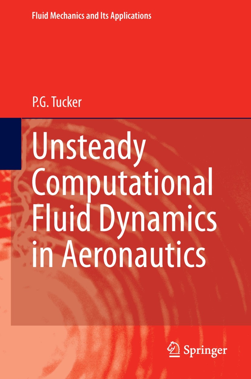 Titlebook: Unsteady Computational Fluid Dynamics in Aeronautics; P.G. Tucker Book 2014 Springer Science+Business Media Dordrecht 2014 Aerospace.CFD.C Titlebook: Unsteady Computational Fluid Dynamics in Aeronautics; P.G. Tucker Book 2014 Springer Science+Business Media Dordrecht 2014 Aerospace.CFD.C
