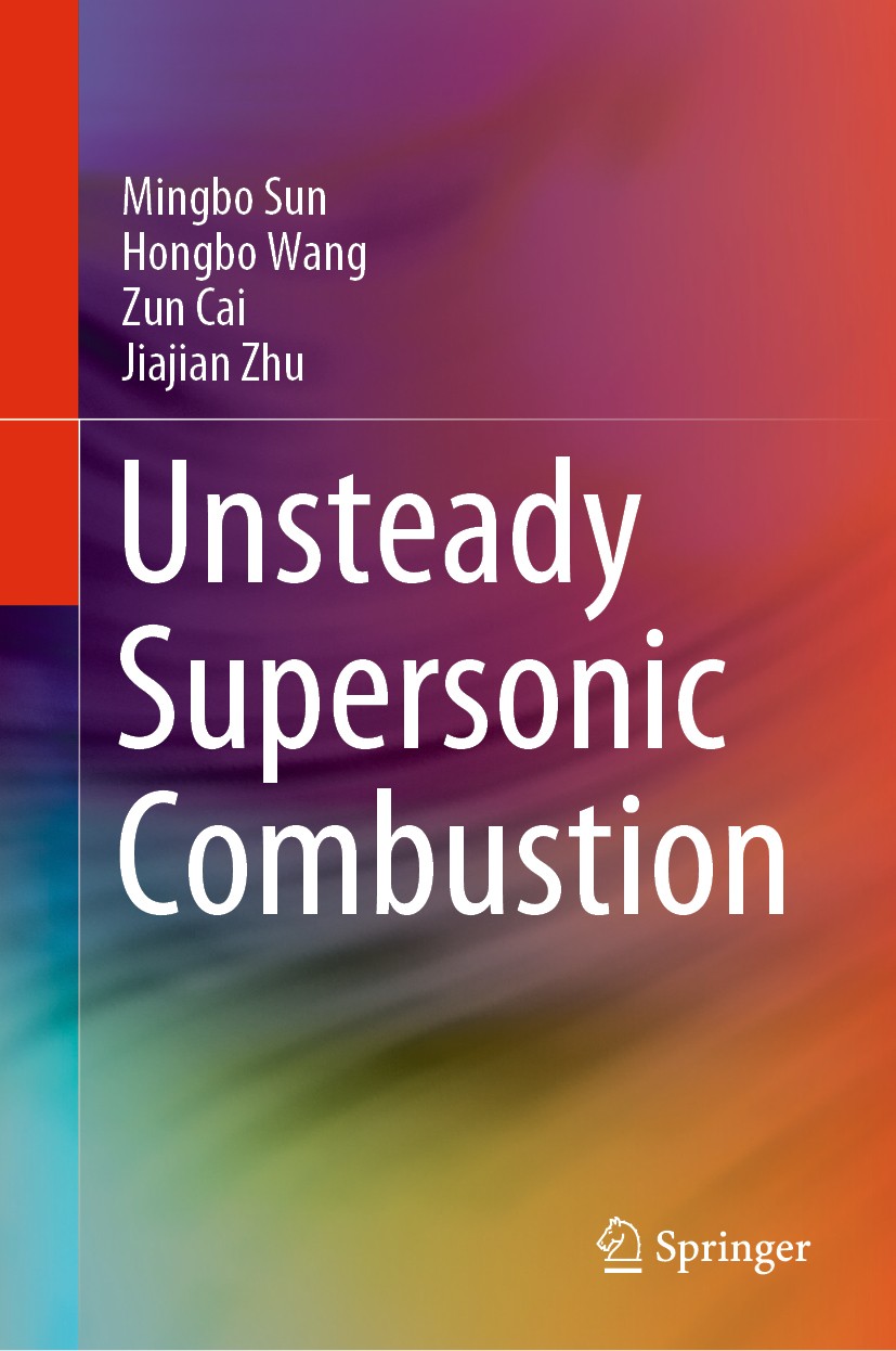 Titlebook: Unsteady Supersonic Combustion; Mingbo Sun,Hongbo Wang,Jiajian Zhu Book 2020 Springer Nature Singapore Pte Ltd. 2020 Supersonic Flow.Unste Titlebook: Unsteady Supersonic Combustion; Mingbo Sun,Hongbo Wang,Jiajian Zhu Book 2020 Springer Nature Singapore Pte Ltd. 2020 Supersonic Flow.Unste