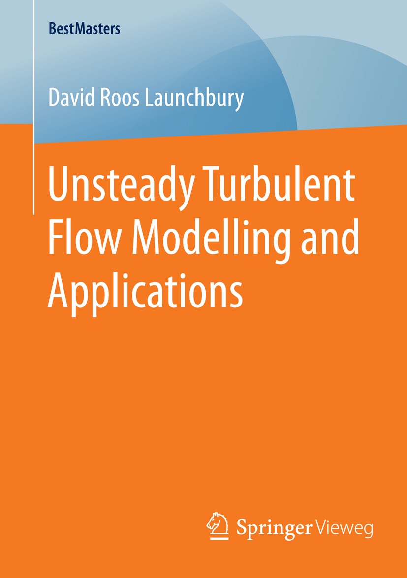 Titlebook: Unsteady Turbulent Flow Modelling and Applications; David Roos Launchbury Book 2016 Springer Fachmedien Wiesbaden 2016 Large Eddy Simulati Titlebook: Unsteady Turbulent Flow Modelling and Applications; David Roos Launchbury Book 2016 Springer Fachmedien Wiesbaden 2016 Large Eddy Simulati