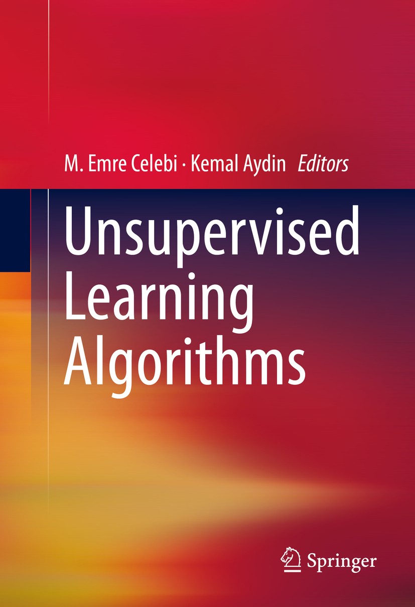 Titlebook: Unsupervised Learning Algorithms; M. Emre Celebi,Kemal Aydin Book 2016 Springer International Publishing Switzerland 2016 Big Data Pattern Titlebook: Unsupervised Learning Algorithms; M. Emre Celebi,Kemal Aydin Book 2016 Springer International Publishing Switzerland 2016 Big Data Pattern