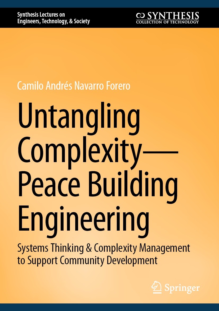 Titlebook: Untangling Complexity—Peace Building Engineering; Systems Thinking & C Camilo Andrés Navarro Forero Book 2023 The Editor(s) (if applicable) Titlebook: Untangling Complexity—Peace Building Engineering; Systems Thinking & C Camilo Andrés Navarro Forero Book 2023 The Editor(s) (if applicable)