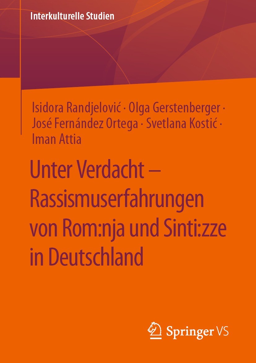 Titlebook: Unter Verdacht – Rassismuserfahrungen von Rom:nja und Sinti:zze in Deutschland; Isidora Randjelović,Olga Gerstenberger,Iman Attia Book 202 Titlebook: Unter Verdacht – Rassismuserfahrungen von Rom:nja und Sinti:zze in Deutschland; Isidora Randjelović,Olga Gerstenberger,Iman Attia Book 202