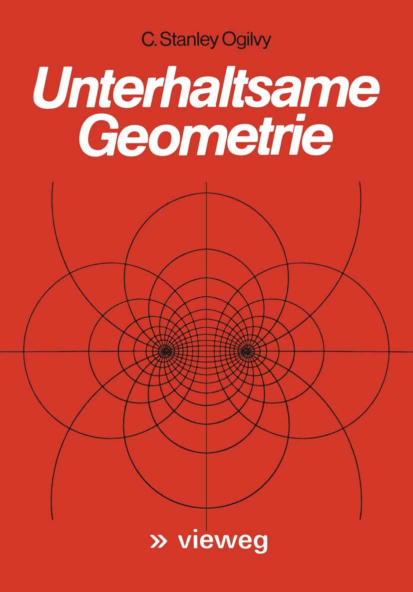 Titlebook: Unterhaltsame Geometrie; C. Stanley Ogilvy Book 1976 Springer Fachmedien Wiesbaden 1976 Beweis.Beweisen.Gedächtnis.Genom.Geometrie.Mensche Titlebook: Unterhaltsame Geometrie; C. Stanley Ogilvy Book 1976 Springer Fachmedien Wiesbaden 1976 Beweis.Beweisen.Gedächtnis.Genom.Geometrie.Mensche