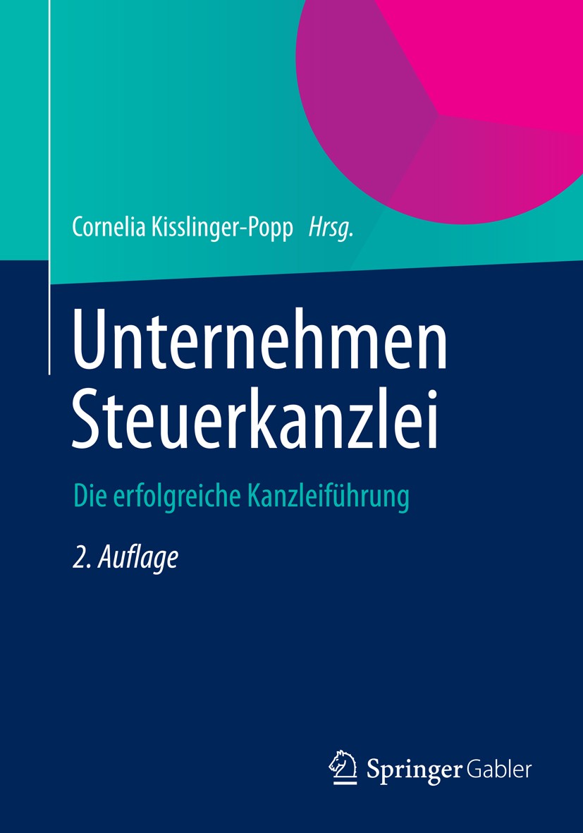 Titlebook: Unternehmen Steuerkanzlei; Die erfolgreiche Kan Cornelia Kisslinger-Popp Book 2014Latest edition Springer Fachmedien Wiesbaden 2014 Benchma Titlebook: Unternehmen Steuerkanzlei; Die erfolgreiche Kan Cornelia Kisslinger-Popp Book 2014Latest edition Springer Fachmedien Wiesbaden 2014 Benchma