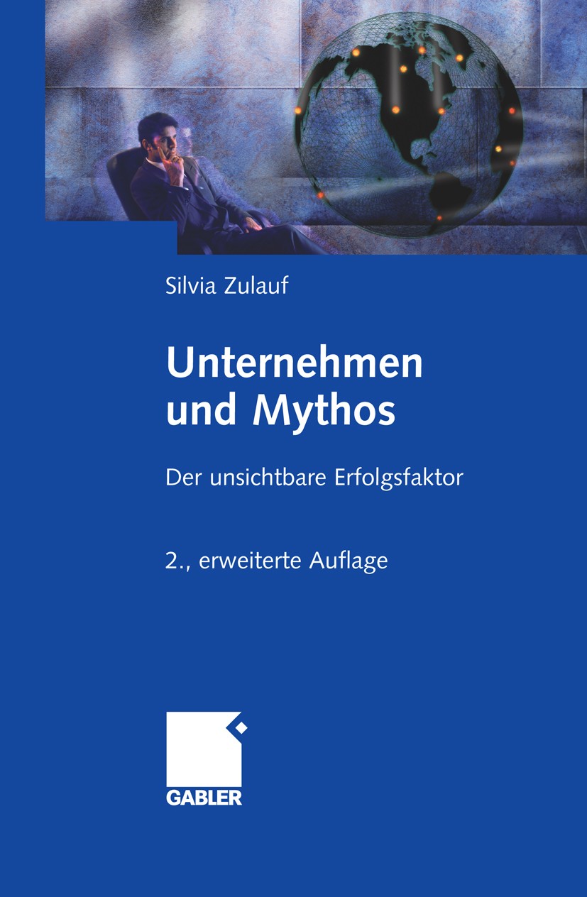 Titlebook: Unternehmen und Mythos; Der unsichtbare Erfo Silvia Zulauf Book 2009Latest edition Gabler Verlag | Springer Fachmedien Wiesbaden GmbH, Wies Titlebook: Unternehmen und Mythos; Der unsichtbare Erfo Silvia Zulauf Book 2009Latest edition Gabler Verlag | Springer Fachmedien Wiesbaden GmbH, Wies