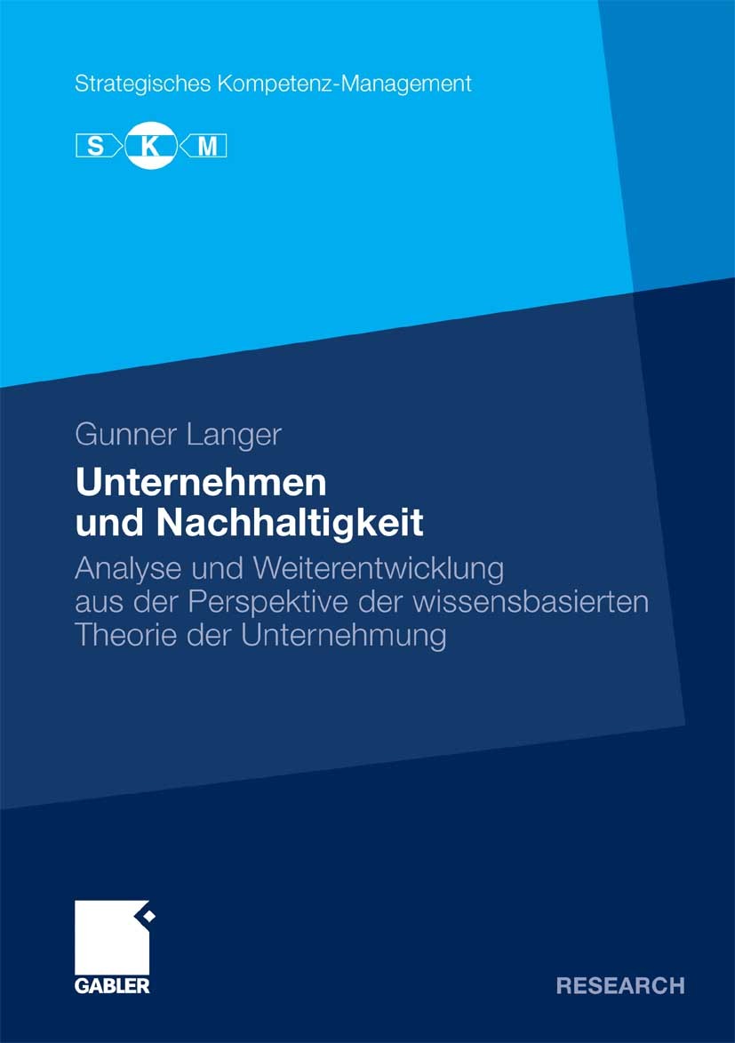 Titlebook: Unternehmen und Nachhaltigkeit; Analyse und Weiteren Gunner Langer Book 2011 Gabler Verlag | Springer Fachmedien Wiesbaden GmbH, Wiesbaden Titlebook: Unternehmen und Nachhaltigkeit; Analyse und Weiteren Gunner Langer Book 2011 Gabler Verlag | Springer Fachmedien Wiesbaden GmbH, Wiesbaden