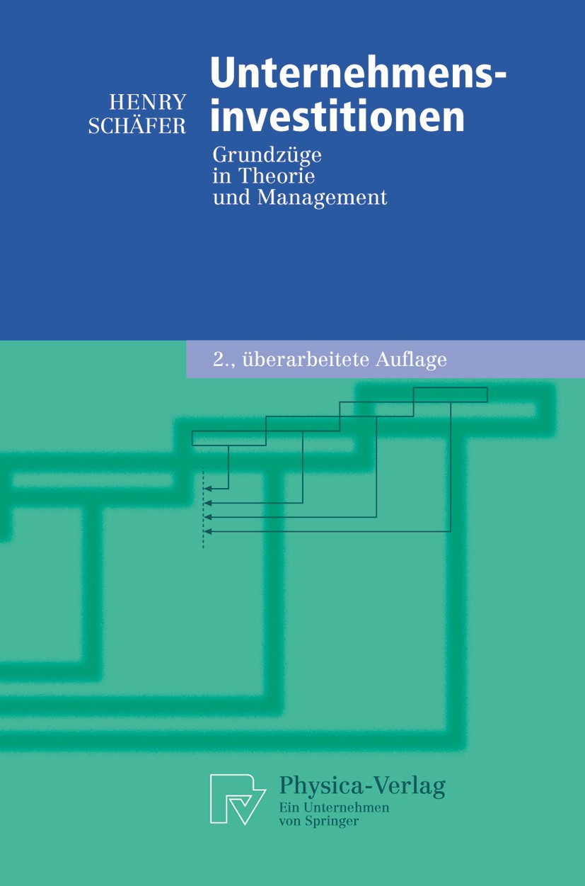 Titlebook: Unternehmensinvestitionen; Grundzüge in Theorie Henry Schäfer Textbook 2005Latest edition Physica-Verlag Heidelberg 2005 Bewertung.Finanzen Titlebook: Unternehmensinvestitionen; Grundzüge in Theorie Henry Schäfer Textbook 2005Latest edition Physica-Verlag Heidelberg 2005 Bewertung.Finanzen