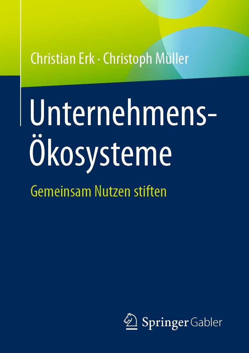 Titlebook: Unternehmens-Ökosysteme; Gemeinsam Nutzen sti Christian Erk,Christoph Müller Book 2021 Der/die Herausgeber bzw. der/die Autor(en), exklusiv Titlebook: Unternehmens-Ökosysteme; Gemeinsam Nutzen sti Christian Erk,Christoph Müller Book 2021 Der/die Herausgeber bzw. der/die Autor(en), exklusiv