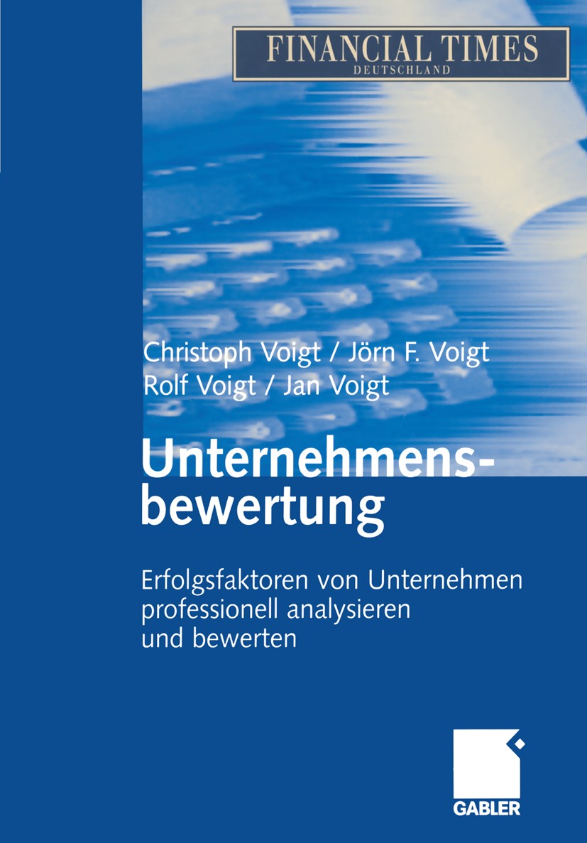 Titlebook: Unternehmensbewertung; Erfolgsfaktoren von Christoph Voigt,Jan Voigt,Rolf Voigt Book 2005 Springer Fachmedien Wiesbaden 2005 Familienunter Titlebook: Unternehmensbewertung; Erfolgsfaktoren von Christoph Voigt,Jan Voigt,Rolf Voigt Book 2005 Springer Fachmedien Wiesbaden 2005 Familienunter