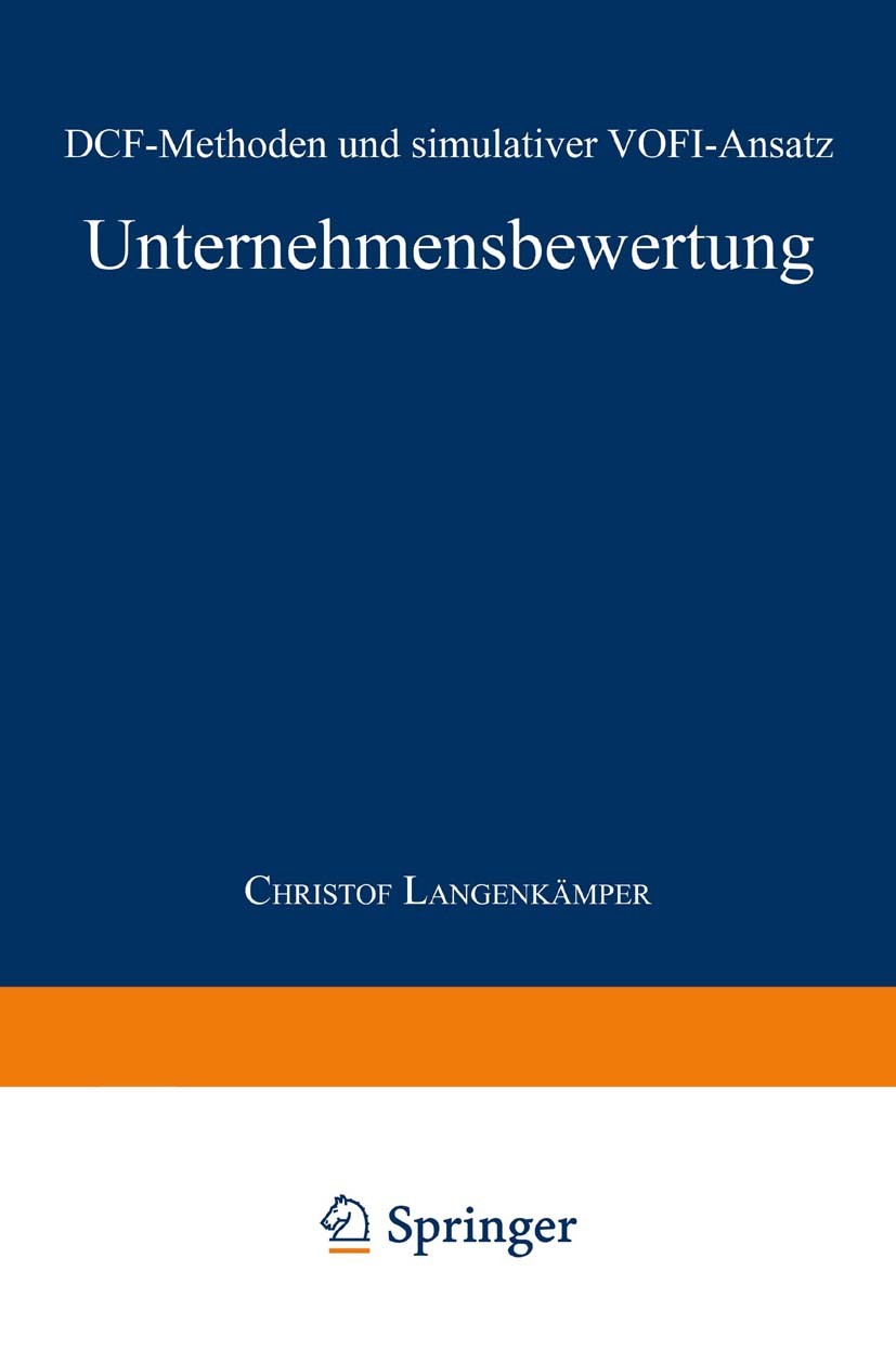 Titlebook: Unternehmensbewertung; DCF-Methoden und sim Christof Langenkämper Book 2000 Springer Fachmedien Wiesbaden 2000 Ansatz.Bewertung.Cash Flow.D Titlebook: Unternehmensbewertung; DCF-Methoden und sim Christof Langenkämper Book 2000 Springer Fachmedien Wiesbaden 2000 Ansatz.Bewertung.Cash Flow.D
