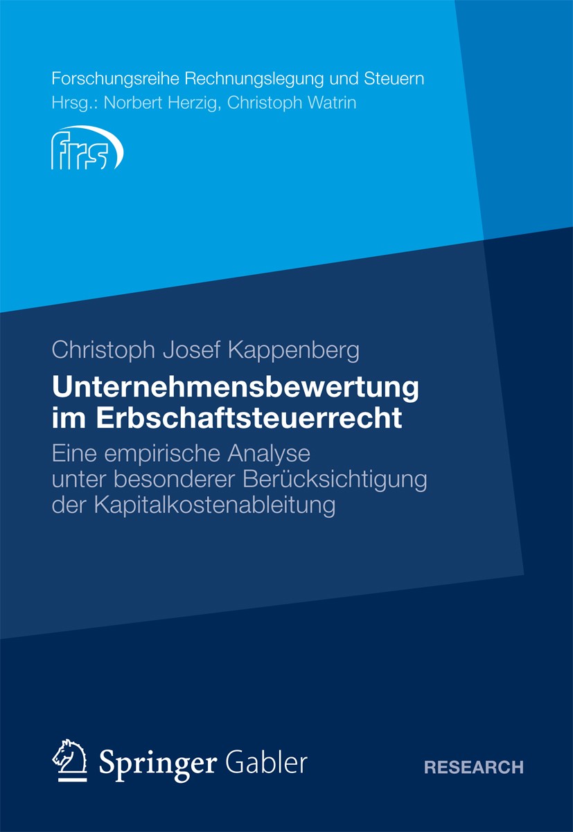 Titlebook: Unternehmensbewertung im Erbschaftsteuerrecht; Eine empirische Anal Christoph Josef Kappenberg Book 2012 Springer Gabler | Springer Fachmed Titlebook: Unternehmensbewertung im Erbschaftsteuerrecht; Eine empirische Anal Christoph Josef Kappenberg Book 2012 Springer Gabler | Springer Fachmed