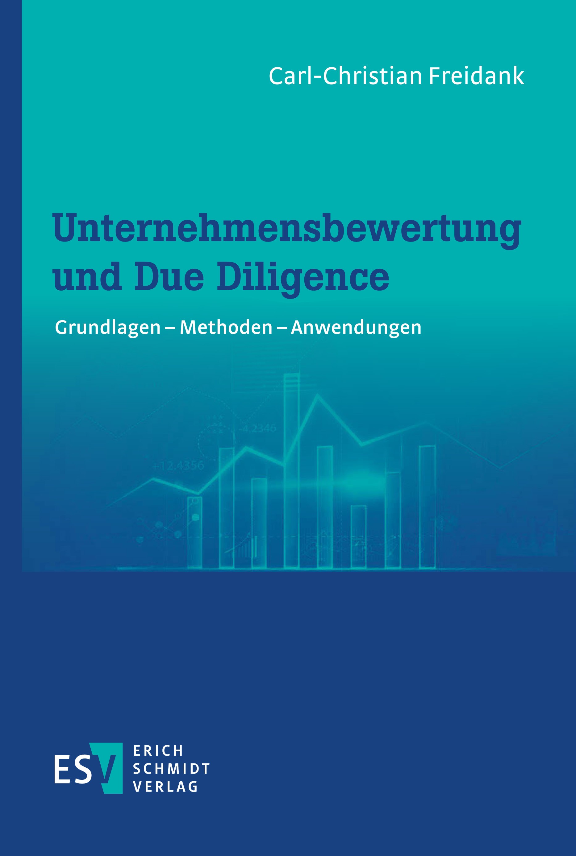 Titlebook: Unternehmensbewertung und Due Diligence; Grundlagen – Methode Carl-Christian Freidank Book 2022 Erich Schmidt Verlag GmbH & Co. KG 2022 Unt Titlebook: Unternehmensbewertung und Due Diligence; Grundlagen – Methode Carl-Christian Freidank Book 2022 Erich Schmidt Verlag GmbH & Co. KG 2022 Unt