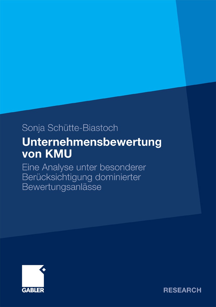 Titlebook: Unternehmensbewertung von KMU; Eine Analyse unter b Sonja Schütte-Biastoch Book 2011 Gabler Verlag | Springer Fachmedien Wiesbaden GmbH, Wi Titlebook: Unternehmensbewertung von KMU; Eine Analyse unter b Sonja Schütte-Biastoch Book 2011 Gabler Verlag | Springer Fachmedien Wiesbaden GmbH, Wi