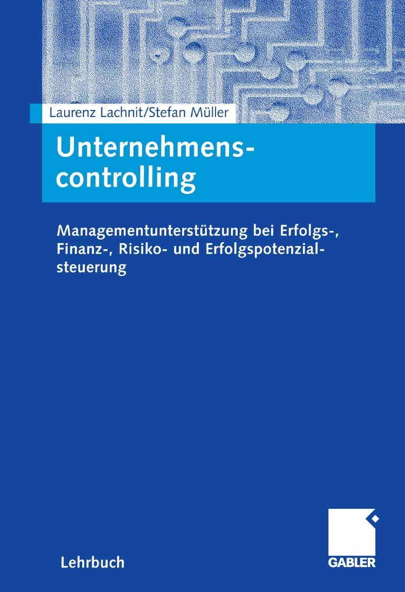 Titlebook: Unternehmenscontrolling; Managementunterstütz Laurenz Lachnit,Stefan Müller Textbook 20061st edition Gabler Verlag | Springer Fachmedien Wi Titlebook: Unternehmenscontrolling; Managementunterstütz Laurenz Lachnit,Stefan Müller Textbook 20061st edition Gabler Verlag | Springer Fachmedien Wi