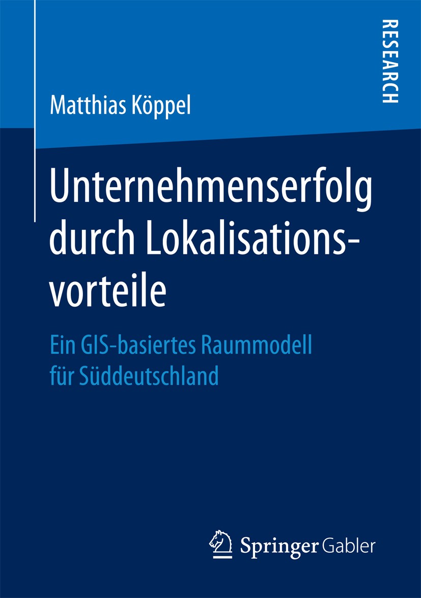 Titlebook: Unternehmenserfolg durch Lokalisationsvorteile; Ein GIS-basiertes Ra Matthias Köppel Book 2017 Springer Fachmedien Wiesbaden GmbH 2017 Räum Titlebook: Unternehmenserfolg durch Lokalisationsvorteile; Ein GIS-basiertes Ra Matthias Köppel Book 2017 Springer Fachmedien Wiesbaden GmbH 2017 Räum