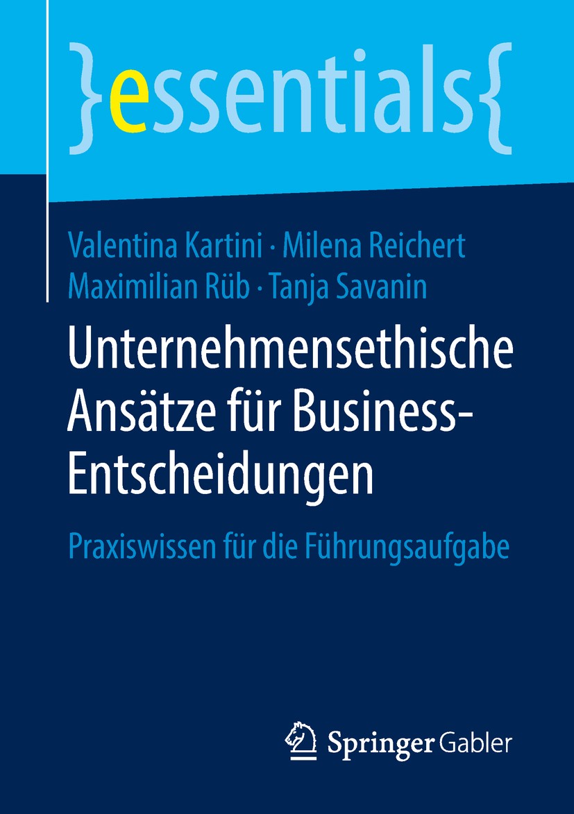 Titlebook: Unternehmensethische Ansätze für Business-Entscheidungen; Praxiswissen für die Valentina Kartini,Milena Reichert,Tanja Savanin Book 2018 Sp Titlebook: Unternehmensethische Ansätze für Business-Entscheidungen; Praxiswissen für die Valentina Kartini,Milena Reichert,Tanja Savanin Book 2018 Sp