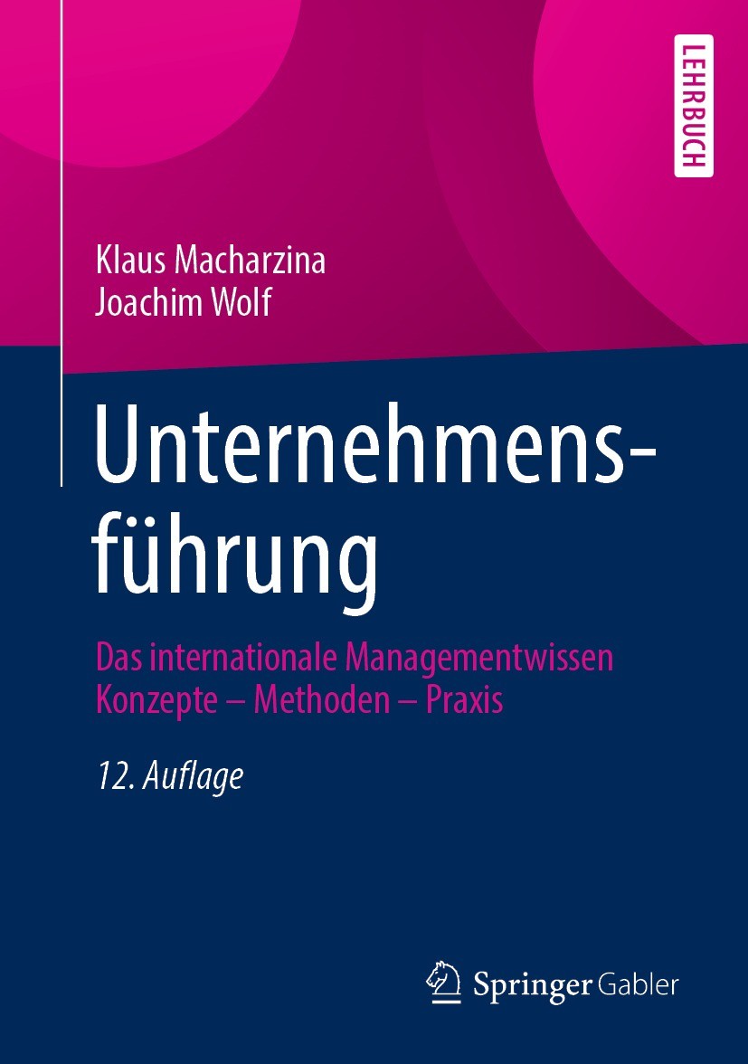 Titlebook: Unternehmensführung; Das internationale M Klaus Macharzina,Joachim Wolf Textbook 2023Latest edition Der/die Herausgeber bzw. der/die Autor( Titlebook: Unternehmensführung; Das internationale M Klaus Macharzina,Joachim Wolf Textbook 2023Latest edition Der/die Herausgeber bzw. der/die Autor(