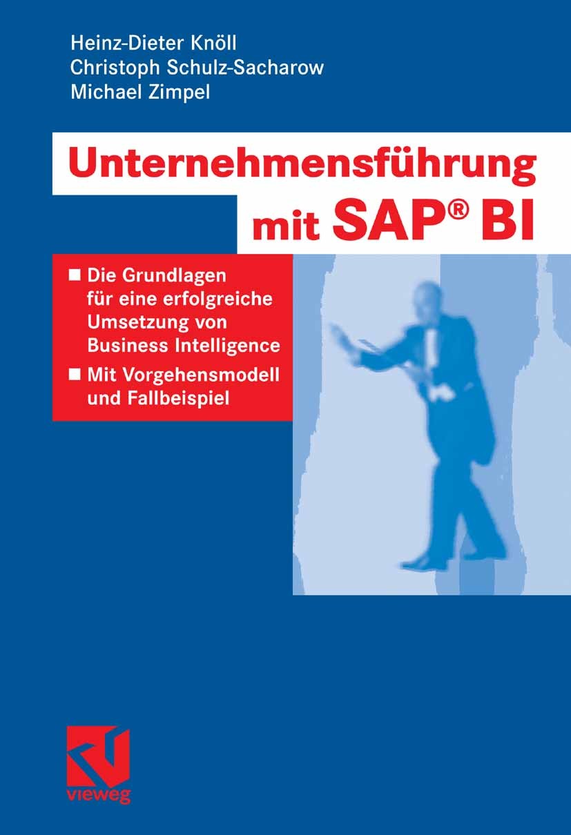 Titlebook: Unternehmensführung mit SAP BI; Die Grundlagen für e Heinz-Dieter Knöll,Christoph Schulz-Sacharow,Micha Book 2006 Vieweg+Teubner Verlag | S Titlebook: Unternehmensführung mit SAP BI; Die Grundlagen für e Heinz-Dieter Knöll,Christoph Schulz-Sacharow,Micha Book 2006 Vieweg+Teubner Verlag | S