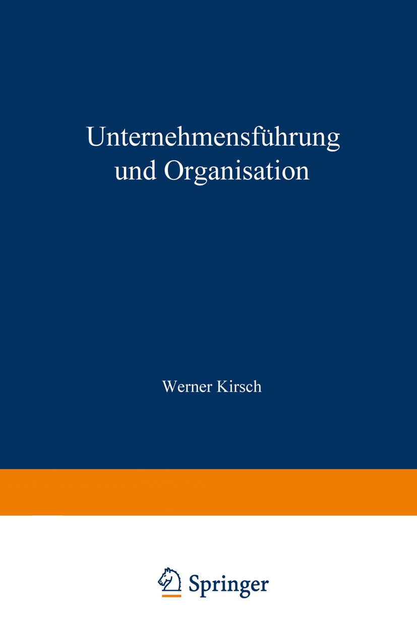 Titlebook: Unternehmensführung und Organisation; Bericht von der wiss Werner Kirsch Book 1973 Springer Fachmedien Wiesbaden 1973 Besteuerung.Betriebsw Titlebook: Unternehmensführung und Organisation; Bericht von der wiss Werner Kirsch Book 1973 Springer Fachmedien Wiesbaden 1973 Besteuerung.Betriebsw