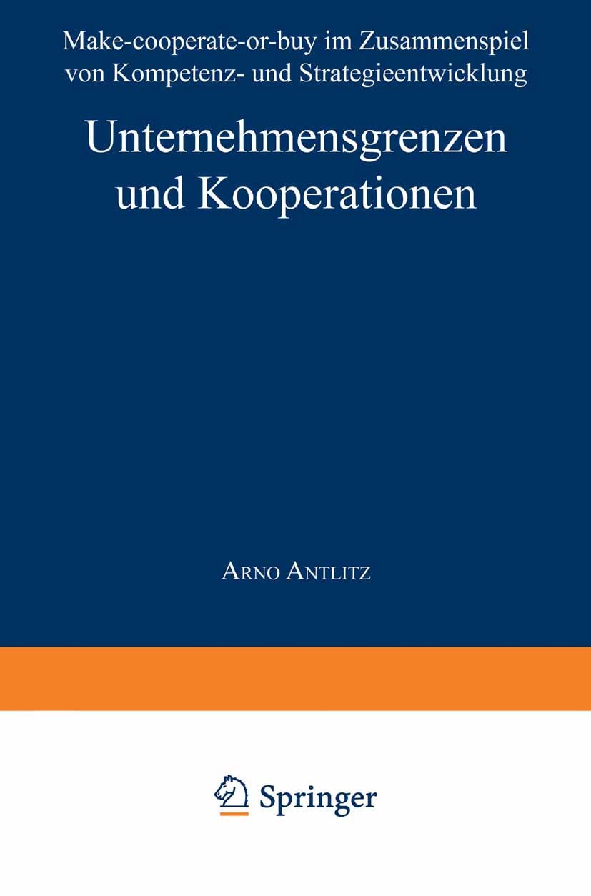 Titlebook: Unternehmensgrenzen und Kooperationen; Make-cooperate-or-bu Arno Antlitz Book 1999 Springer Fachmedien Wiesbaden 1999 Controlling.Kooperati Titlebook: Unternehmensgrenzen und Kooperationen; Make-cooperate-or-bu Arno Antlitz Book 1999 Springer Fachmedien Wiesbaden 1999 Controlling.Kooperati