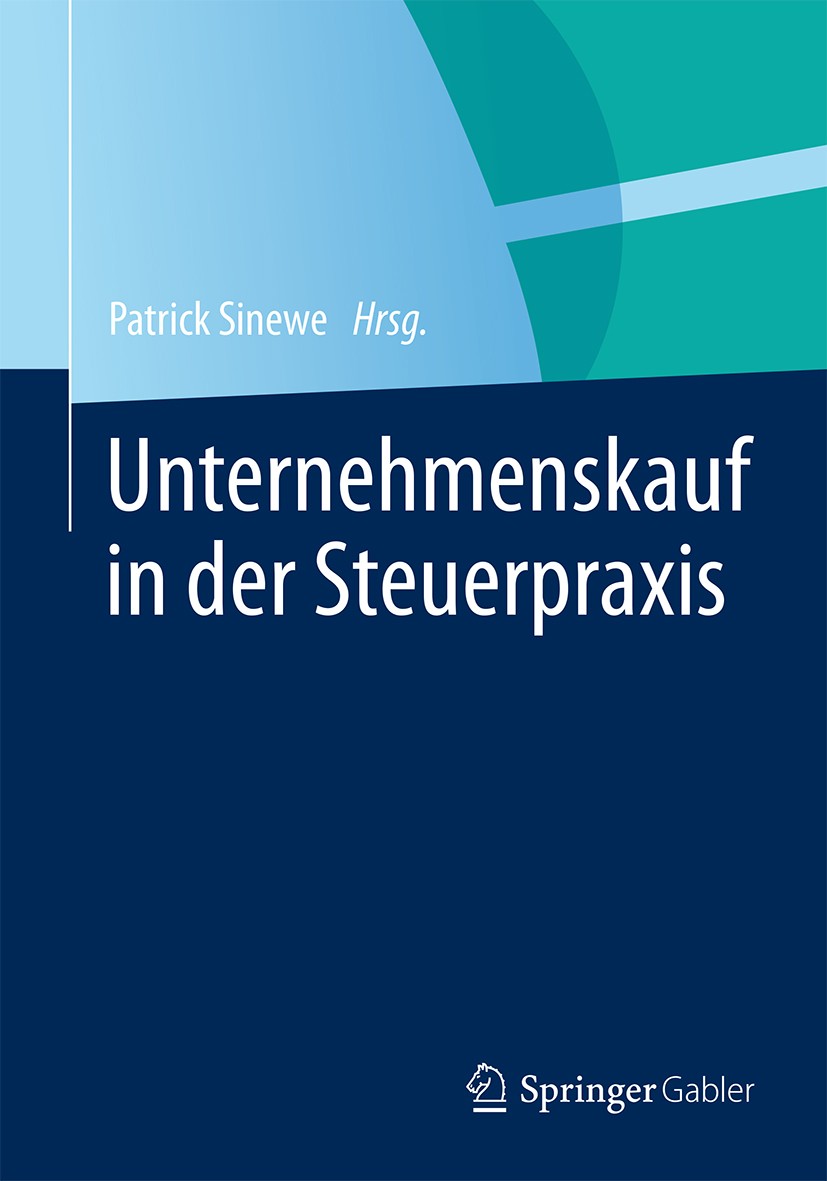 Titlebook: Unternehmenskauf in der Steuerpraxis; Patrick Sinewe Book 20151st edition Springer Fachmedien Wiesbaden 2015 Asset Deal.Finanzierung.Share Titlebook: Unternehmenskauf in der Steuerpraxis; Patrick Sinewe Book 20151st edition Springer Fachmedien Wiesbaden 2015 Asset Deal.Finanzierung.Share