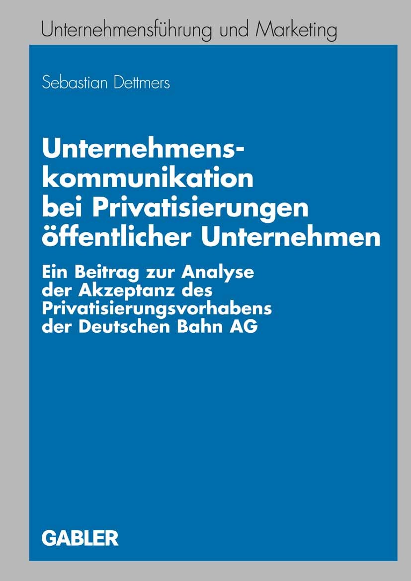 Titlebook: Unternehmenskommunikation bei Privatisierungen öffentlicher Unternehmen; Ein Beitrag zur Anal Sebastian Dettmers Book 2008 Gabler Verlag | Titlebook: Unternehmenskommunikation bei Privatisierungen öffentlicher Unternehmen; Ein Beitrag zur Anal Sebastian Dettmers Book 2008 Gabler Verlag |