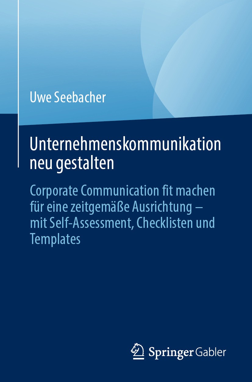 Titlebook: Unternehmenskommunikation neu gestalten; Corporate Communicat Uwe Seebacher Book 2024 Der/die Herausgeber bzw. der/die Autor(en), exklusiv Titlebook: Unternehmenskommunikation neu gestalten; Corporate Communicat Uwe Seebacher Book 2024 Der/die Herausgeber bzw. der/die Autor(en), exklusiv