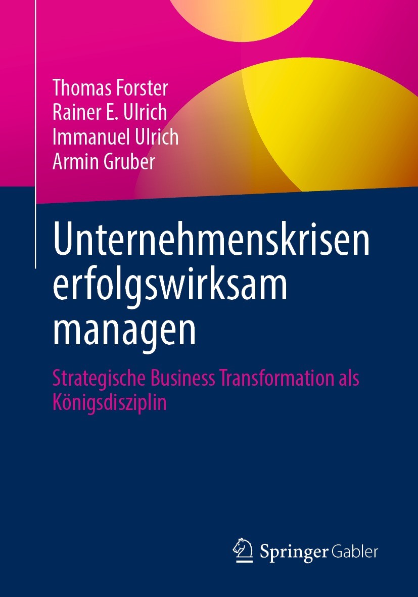 Titlebook: Unternehmenskrisen erfolgswirksam managen; Strategische Busines Thomas Forster,Rainer E. Ulrich,Armin Gruber Book 20211st edition Der/die H Titlebook: Unternehmenskrisen erfolgswirksam managen; Strategische Busines Thomas Forster,Rainer E. Ulrich,Armin Gruber Book 20211st edition Der/die H