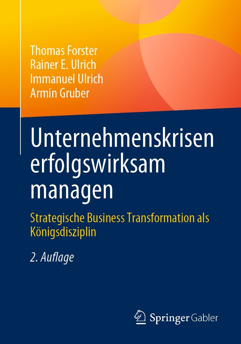 Titlebook: Unternehmenskrisen erfolgswirksam managen; Strategische Busines Thomas Forster,Rainer E. Ulrich,Armin Gruber Book 2023Latest edition Der/di Titlebook: Unternehmenskrisen erfolgswirksam managen; Strategische Busines Thomas Forster,Rainer E. Ulrich,Armin Gruber Book 2023Latest edition Der/di
