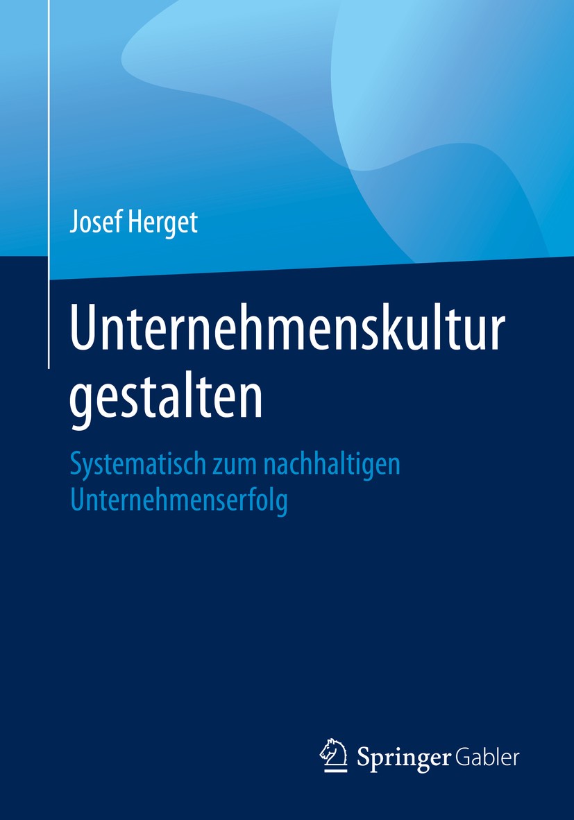 Titlebook: Unternehmenskultur gestalten; Systematisch zum nac Josef Herget Book 2020 Springer-Verlag GmbH Deutschland, ein Teil von Springer Nature 20 Titlebook: Unternehmenskultur gestalten; Systematisch zum nac Josef Herget Book 2020 Springer-Verlag GmbH Deutschland, ein Teil von Springer Nature 20
