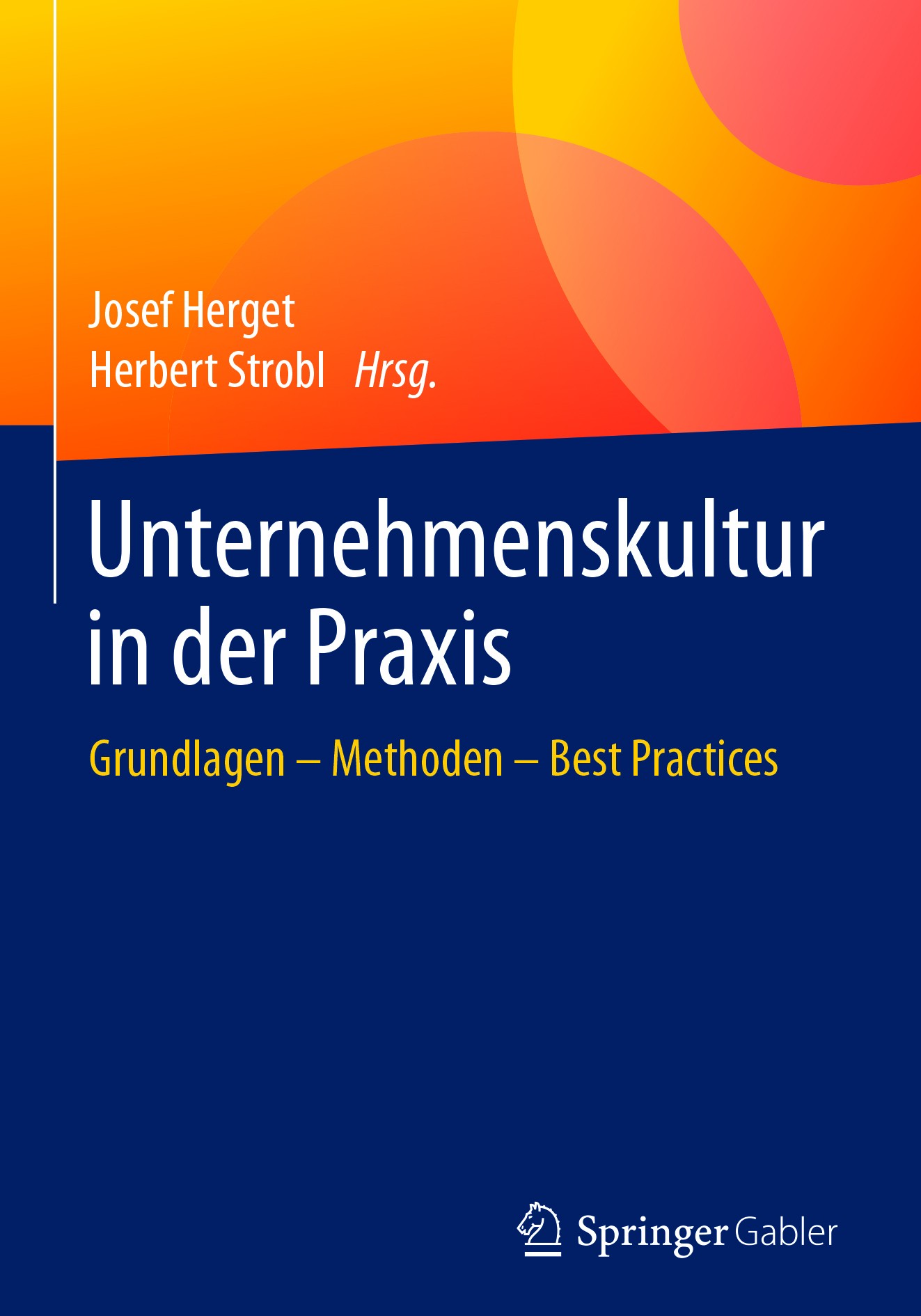 Titlebook: Unternehmenskultur in der Praxis; Grundlagen – Methode Josef Herget,Herbert Strobl Book 20181st edition Springer Fachmedien Wiesbaden GmbH Titlebook: Unternehmenskultur in der Praxis; Grundlagen – Methode Josef Herget,Herbert Strobl Book 20181st edition Springer Fachmedien Wiesbaden GmbH
