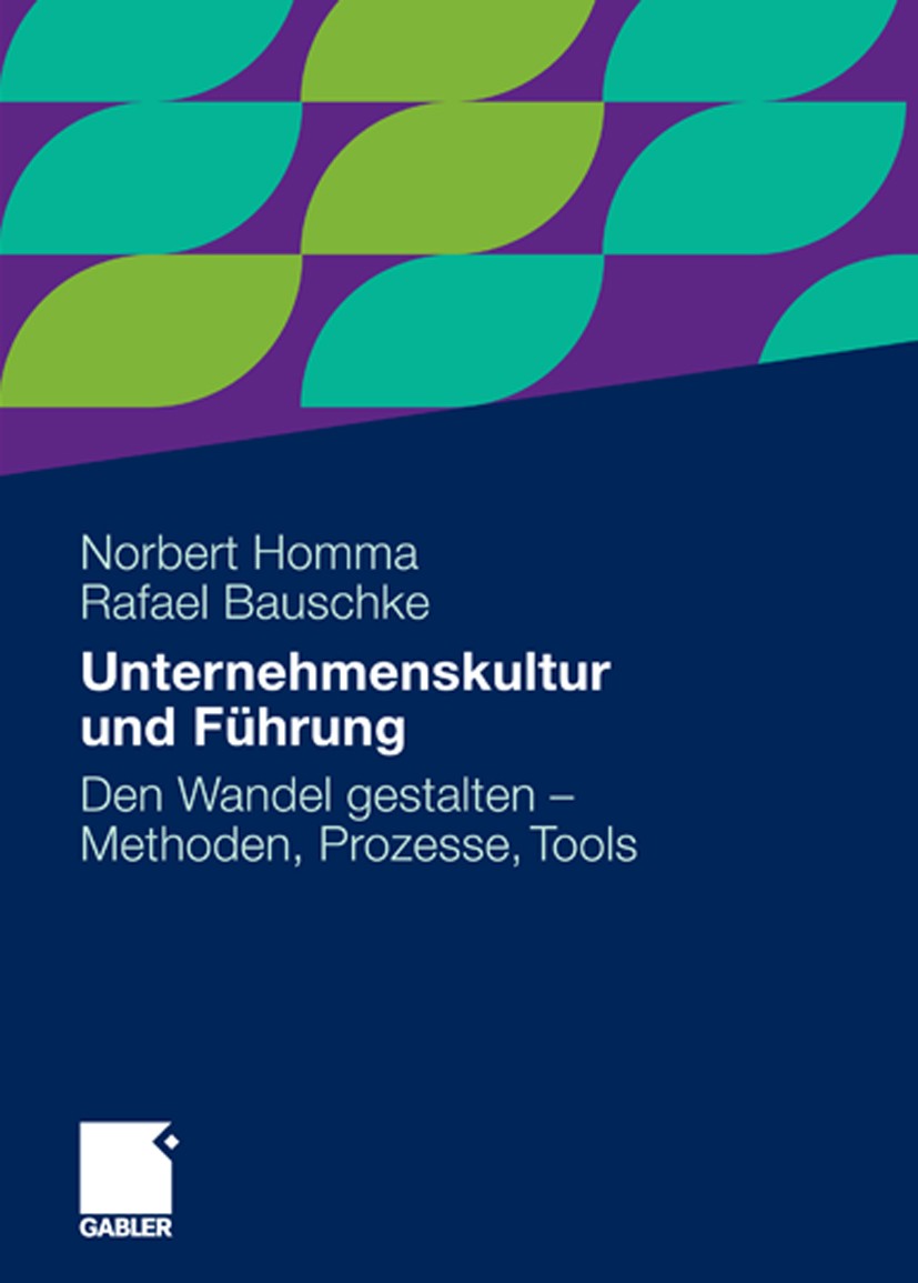 Titlebook: Unternehmenskultur und Führung; Den Wandel gestalten Norbert Homma,Rafael Bauschke Book 20101st edition Gabler Verlag | Springer Fachmedien Titlebook: Unternehmenskultur und Führung; Den Wandel gestalten Norbert Homma,Rafael Bauschke Book 20101st edition Gabler Verlag | Springer Fachmedien