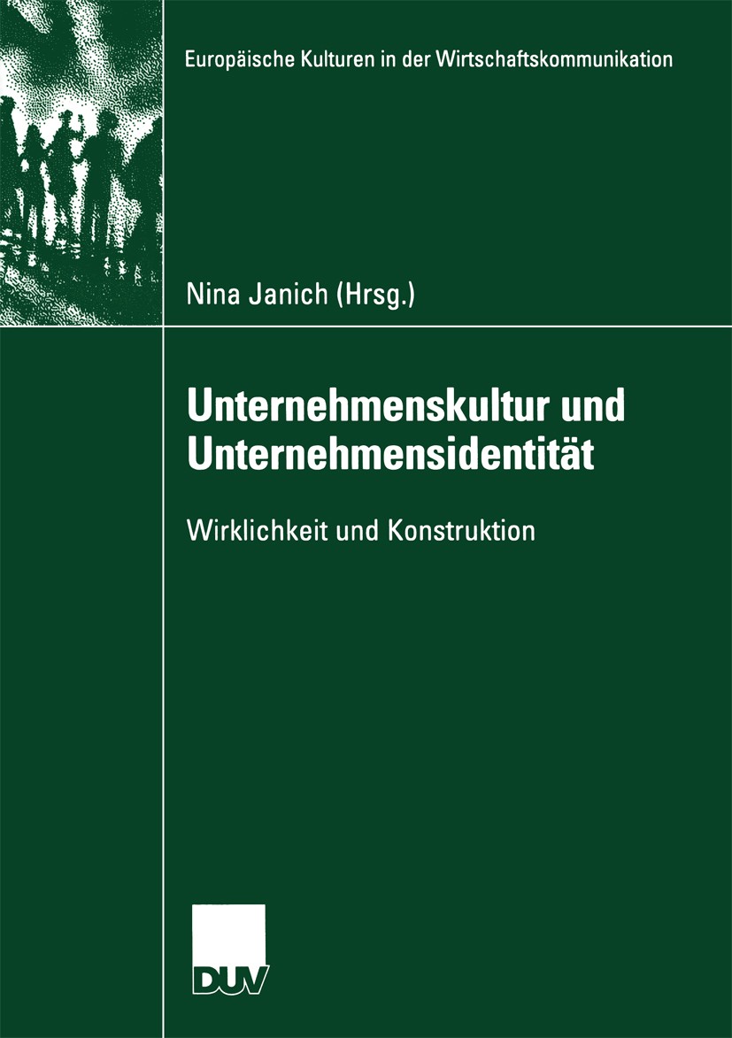 Titlebook: Unternehmenskultur und Unternehmensidentität; Wirklichkeit und Kon Nina Janich Book 2005 VS Verlag für Sozialwissenschaften | Springer Fach Titlebook: Unternehmenskultur und Unternehmensidentität; Wirklichkeit und Kon Nina Janich Book 2005 VS Verlag für Sozialwissenschaften | Springer Fach