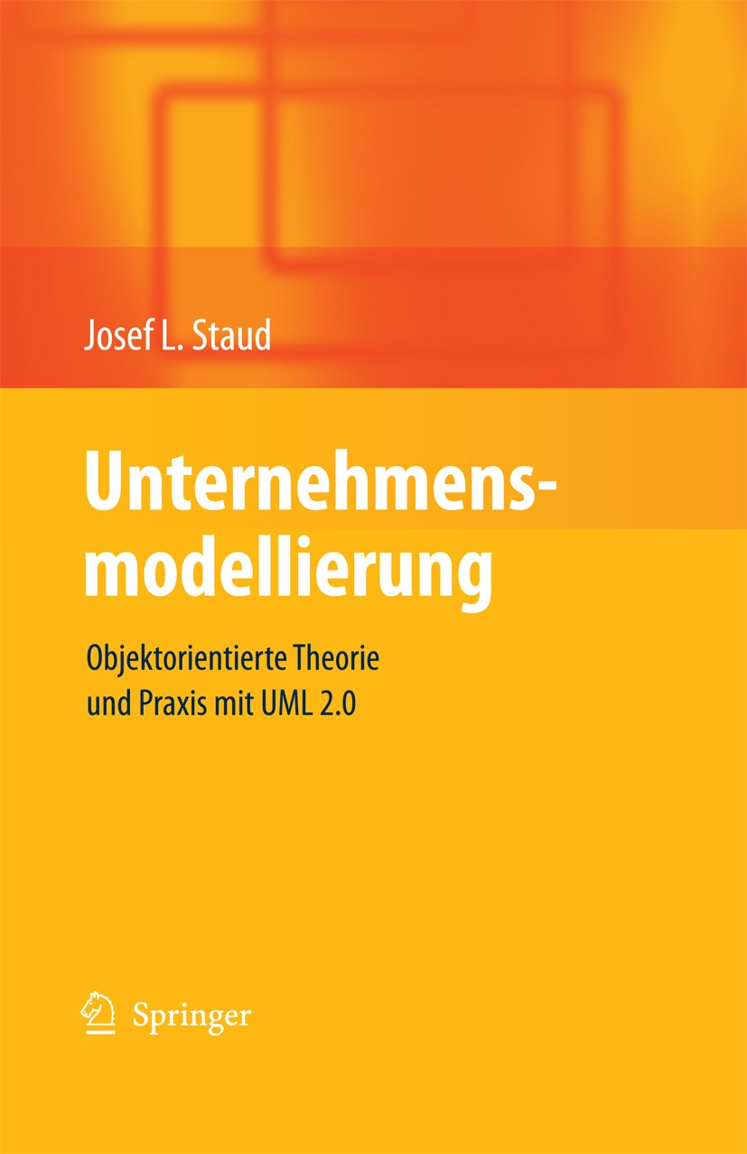 Titlebook: Unternehmensmodellierung; Objektorientierte Th Josef L. Staud Book 20101st edition Springer-Verlag Berlin Heidelberg 2010 Datenmodell.Metho Titlebook: Unternehmensmodellierung; Objektorientierte Th Josef L. Staud Book 20101st edition Springer-Verlag Berlin Heidelberg 2010 Datenmodell.Metho