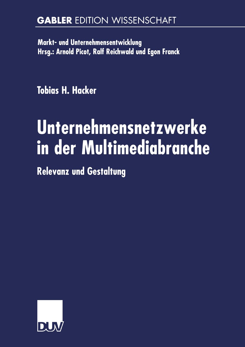 Titlebook: Unternehmensnetzwerke in der Multimediabranche; Relevanz und Gestalt Tobias H. Hacker Book 2002 Deutscher Universitäts-Verlag GmbH, Wiesbad Titlebook: Unternehmensnetzwerke in der Multimediabranche; Relevanz und Gestalt Tobias H. Hacker Book 2002 Deutscher Universitäts-Verlag GmbH, Wiesbad