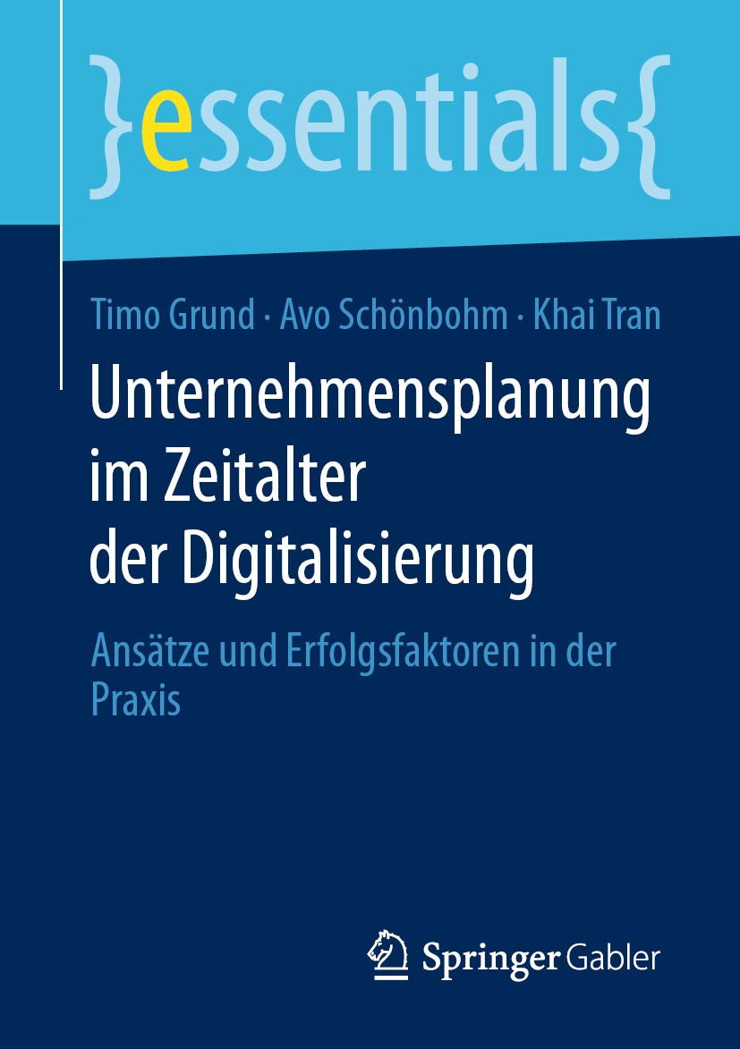 Titlebook: Unternehmensplanung im Zeitalter der Digitalisierung; Ansätze und Erfolgsf Timo Grund,Avo Schönbohm,Khai Tran Book 2020 Der/die Herausgeber Titlebook: Unternehmensplanung im Zeitalter der Digitalisierung; Ansätze und Erfolgsf Timo Grund,Avo Schönbohm,Khai Tran Book 2020 Der/die Herausgeber